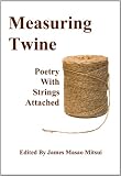 Measuring Twine: Poetry With Strings Attached