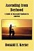 Book Ascending from Boyhood: A Guide to Successful Manhood in America