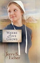 Where Love Grows (Fields of Home) [ WHERE LOVE GROWS (FIELDS OF HOME) BY Eicher, Jerry S ( Author ) Sep-01-2012