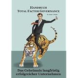 Handbuch Total Factor Governance: Das Geheimnis langfristig erfolgreicher Unternehmenvon "Horst Poosch"