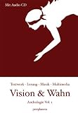 Vision und Wahn: Anthologie - Volume 1 - Christian von Aster, Anja K&uuml;mmerl, Andreas Keck, Myk Jung, Marion Alexa M&uuml;ller, Thomas Manegold, Sascha Blach, Sven A Dreyer, Andr&eacute; Ziegenmeyer, Holly Loose, Alexander Engel, Betty Quast, Eva Bude, Gerrit M&uuml;ller