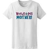 Womens T-Shirt : WORLD'S BEST MOTHER!