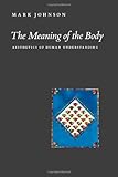 The Meaning of the Body: Aesthetics of Human Understanding
