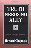 Truth Needs No Ally: Inside Photojournalism