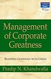 Management of corporate greatness : blending goodness with greed
