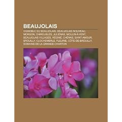 Beaujolais: Vignoble Du Beaujolais, Beaujolais Nouveau, Morgon, Chiroubles, Juli NAS, Moulin- -Vent, Beaujolais Villages, R Gni ,