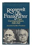 Roosevelt and Frankfurter: their correspondence, 1928-1945,