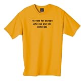 i'll vote for anyone who can give me some gas  100% Cotton Unisex Tee with wickedly funny... at Politically Erroneous by tootoographic