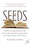 ISBN: 0061861685 - Seeds: One Man's Serendipitous Journey to Find the Trees That Inspired Famous American Writers from Faulkner to Kerouac, Welty to Wharton (P.S.)