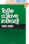 To Be A Slave in Brazil: 1550-1888