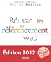 R�ussir son r�f�rencement Web - Edition 2012