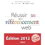 R�ussir son r�f�rencement Web - Edition 2012 de Olivier Andrieu