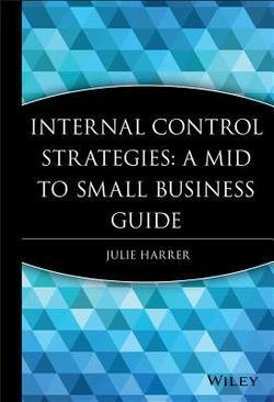 Internal Control Strategies : A Mid to Small Business Guide (Hardcover)--by Julie Harrer [2008 Edition]