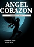 Angel Corazón (Glorious Companions # 1 - Spanish) (Spanish Edition)