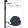 Things to Make and Do: A Journal