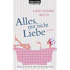 Alles, nur nicht Liebe: Roman