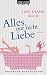 Alles, nur nicht Liebe: Roman