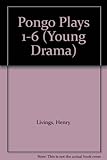 Pongo plays 1-6 : six short plays