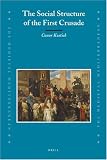 The Social Structure of the First Crusade (The Medieval Mediterranean)