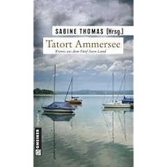 Tatort Ammersee: 9 Kriminalgeschichten vom Ammersee. Krimis aus dem F�nf-Seen-Land
