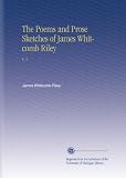 The Poems and Prose Sketches of James Whitcomb Riley: V. 5