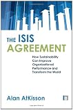 The ISIS Agreement: How Sustainability Can Improve Organizational Performance and Transform the World