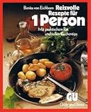 Produkt-Bild: Die besten Rezepte f&uuml;r 1 Person. Mit praktischem Rat und tollen K&uuml;chentips