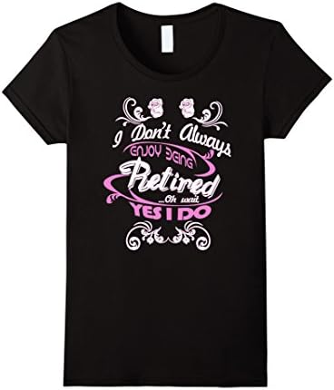 Women's I don't always enjoy being retired Medium Black