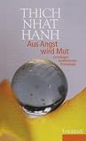 Aus Angst wird Mut - Thich Nhat Hanh