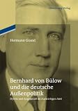 Produkt-Bild: Bernhard von B&uuml;low und die deutsche Au&szlig;enpolitik: Hybris und Augenma&szlig; im Ausw&auml;rtigen Amt <br>