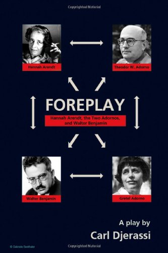 Foreplay: Hannah Arendt, the Two Adornos, and Walter Benjamin