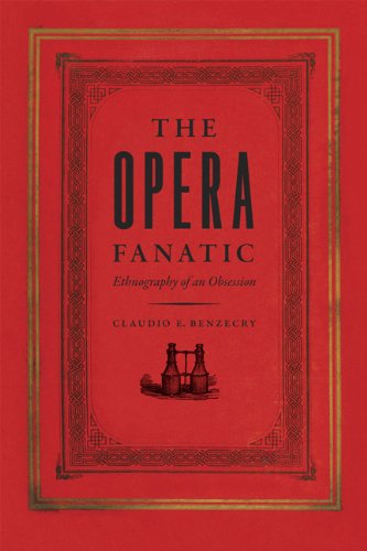 The Opera Fanatic: Ethnography of an Obsession, by Claudio E. Benzecry The Opera Fanatic: Ethnography of an Obsession, by Claudio E. Benzecry