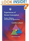 Experiences of Donor Conception: Parents, Offspring and Donors through the Years