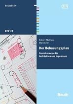 Der Bebauungsplan: Praxishinweise für Architekten und Ingenieure