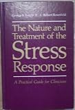 The nature and treatment of the stress response : a practical guide for clinicians