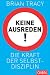 Keine Ausreden!: Die Kraft der Selbstdisziplin