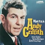 What It Is, Is Andy Griffith - Greatest Comedy Monologues & Old-Timey Songs
