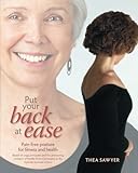 Put Your Back at Ease: Pain free posture for fitness and health
