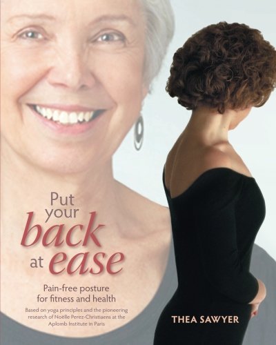 Put Your Back at Ease: Pain free posture for fitness and health