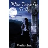 Where Feelings Go To Die (Legends Unleashed Vol.8)by Heather Beck