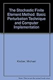 The stochastic finite element method : basic perturbation technique and computer implementation