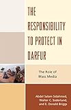 The responsibility to protect in Darfur : the role of mass media