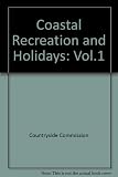 Coastal recreation and holidays : special study reports. Vol. 1, containing reports by the Sports Council and British Travel Association and the views of other bodies concerned with coastal preservati