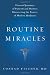 Routine miracles : restoring faith and hope in medicine