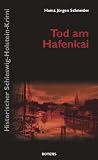 Tod am Hafenkai: Historischer Schleswig-Holstein-Krimi
