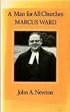 A man for all churches : Marcus Ward 1906-1978
