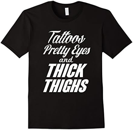 Men's Tattoos Pretty Eyes and Thick Thighs T-Shirt 2XL Black