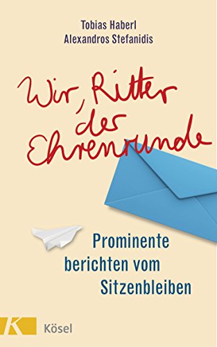 Wir, Ritter der Ehrenrunde: Prominente berichten vom Sitzenbleiben (German Edition)