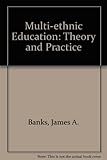 Multiethnic education : theory and practice