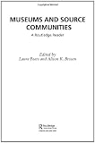 Museums and Source Communities: A Routledge Reader